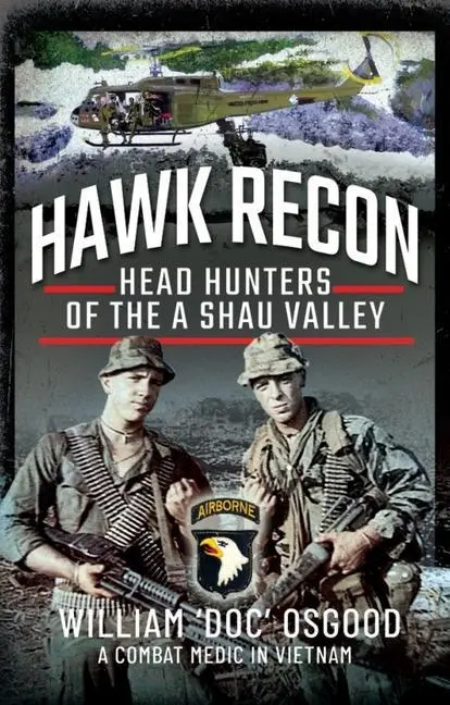 Cover: 9781526782939 | Hawk Recon | Head Hunters of the a Shau Valley | William Doc Osgood