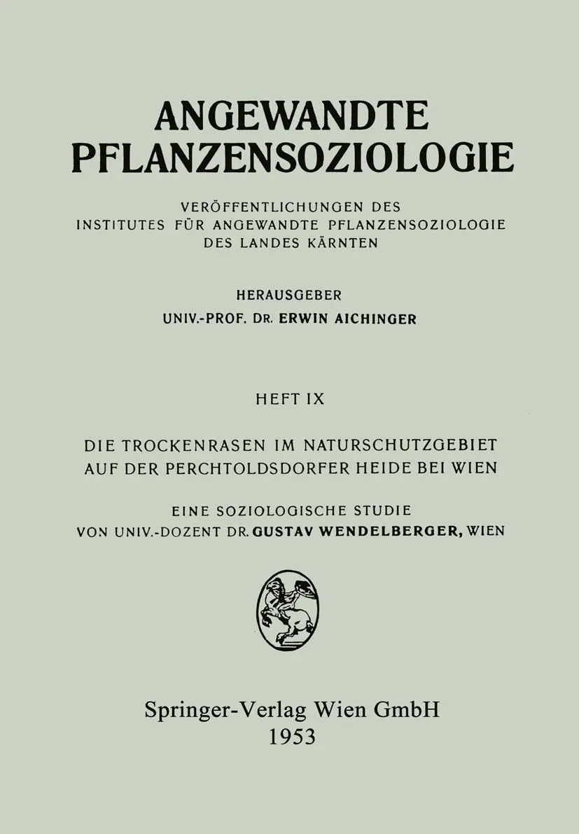 Die Trockenrasen im Naturschutzgebiet auf der Perchtoldsdorfer Heide bei Wien: Eine Soziologische Studie (Angewandte Pflanzensoziologie) (German Edition) (Angewandte Pflanzensoziologie, 9, Band 9)