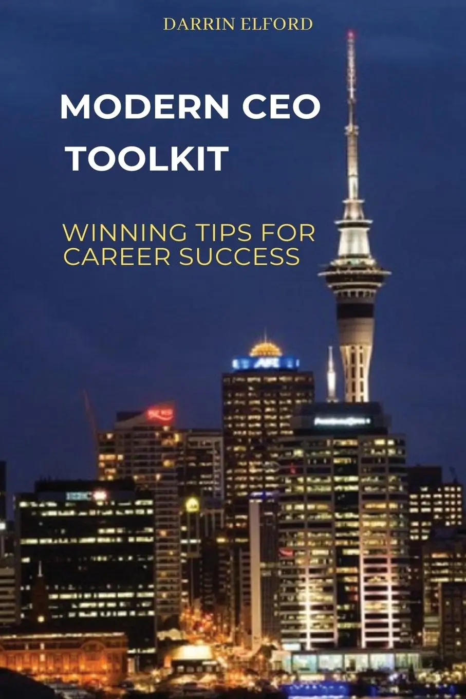 Cover: 9781991363039 | Modern CEO Toolkit | Winning Tips for Career Success | Darrin Elford