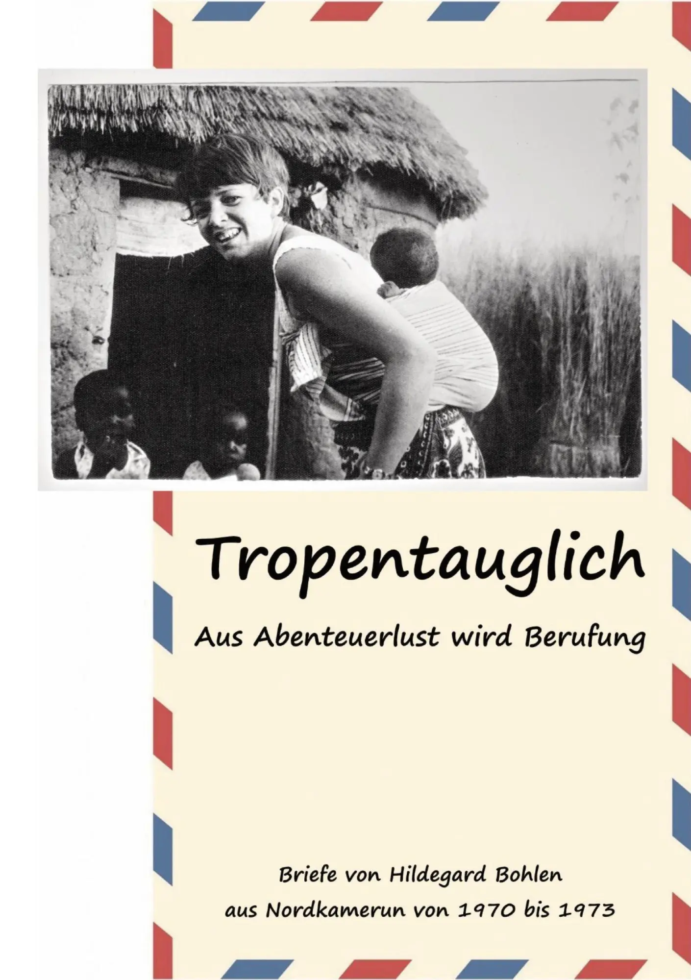 Cover: 9783696383039 | Tropentauglich | Aus Abenteuerlust wird Berufung | Lüllau (u. a.)