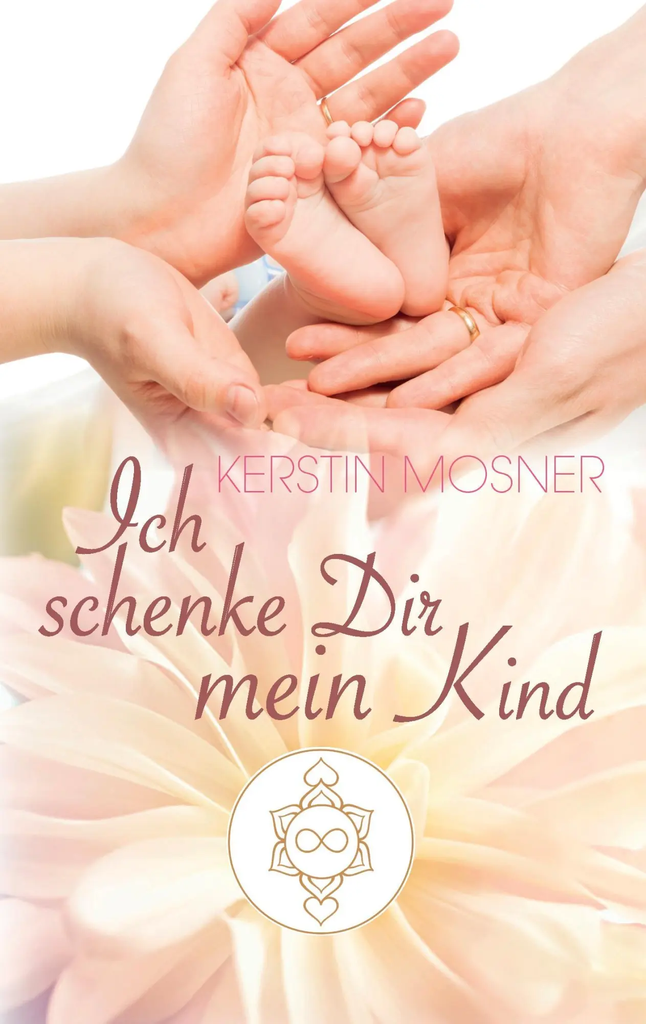 Cover: 9783743113039 | Ich schenke Dir mein Kind | Kerstin Mosner | Taschenbuch | Paperback