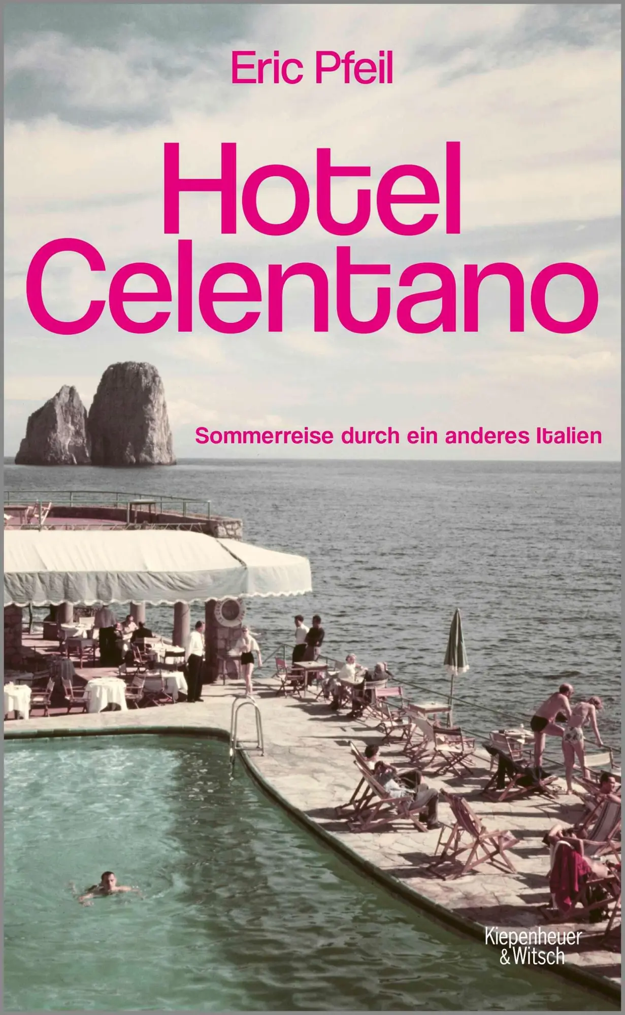 Cover: 9783462013139 | Hotel Celentano | Sommerreise durch ein anderes Italien | Eric Pfeil