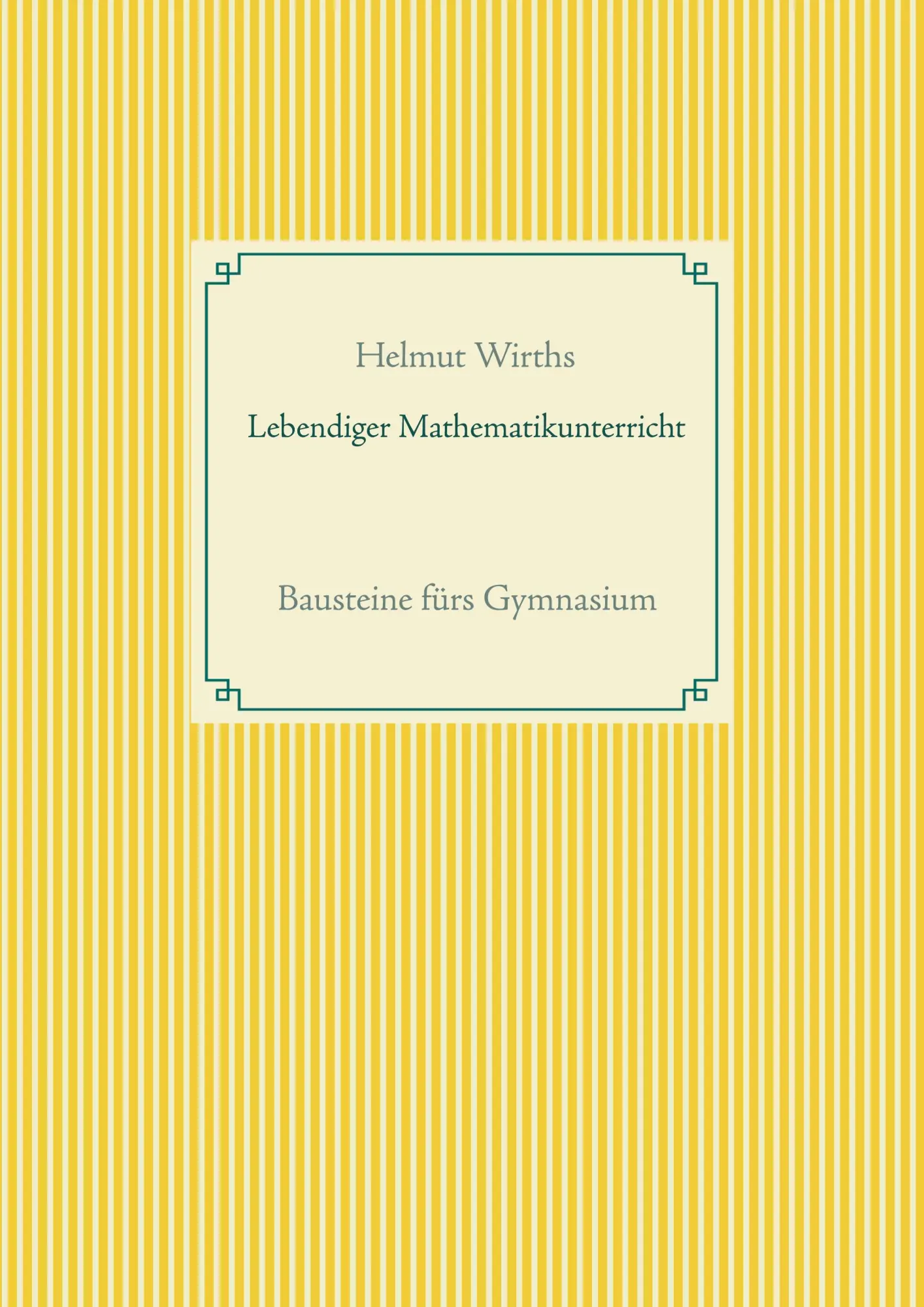 Cover: 9783739243139 | Lebendiger Mathematikunterricht | Bausteine fürs Gymnasium | Wirths