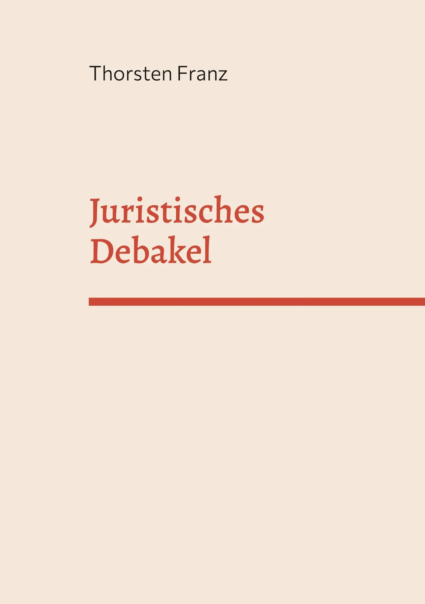 Cover: 9783756833139 | Juristisches Debakel | Eine juristische, manchmal unjuristische Utopie