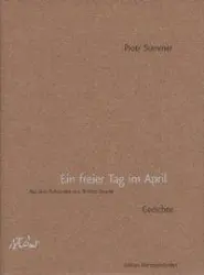 Cover: 9783902113139 | Ein freier Tag im April | Piotr Sommer (u. a.) | Buch | Gebunden