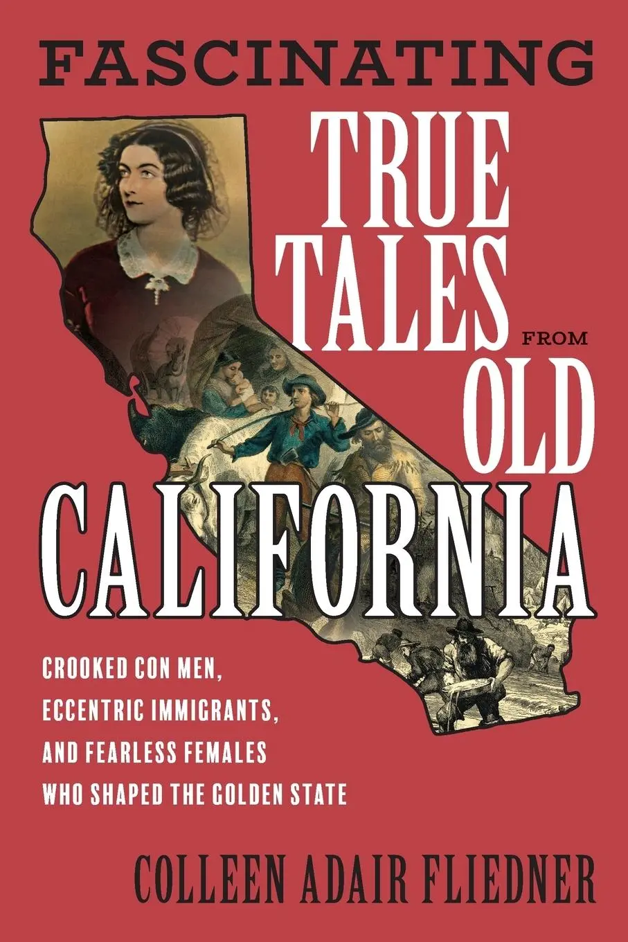 Cover: 9781493063239 | Fascinating True Tales from Old California | Colleen Adair Fliedner