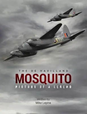 Cover: 9781915343239 | The de Havilland Mosquito: History of a Legend | Mike Lepine | Buch