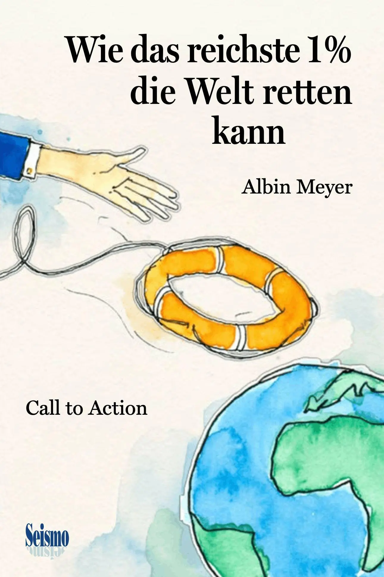 Cover: 9783037773239 | Wie das reichste 1 % die Welt retten kann | Call to Action | Meyer