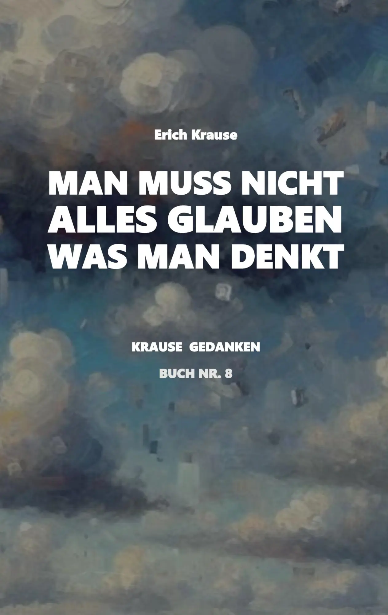Cover: 9783769313239 | Man muss nicht alles glauben, was man denkt | Neue Krause Gedanken