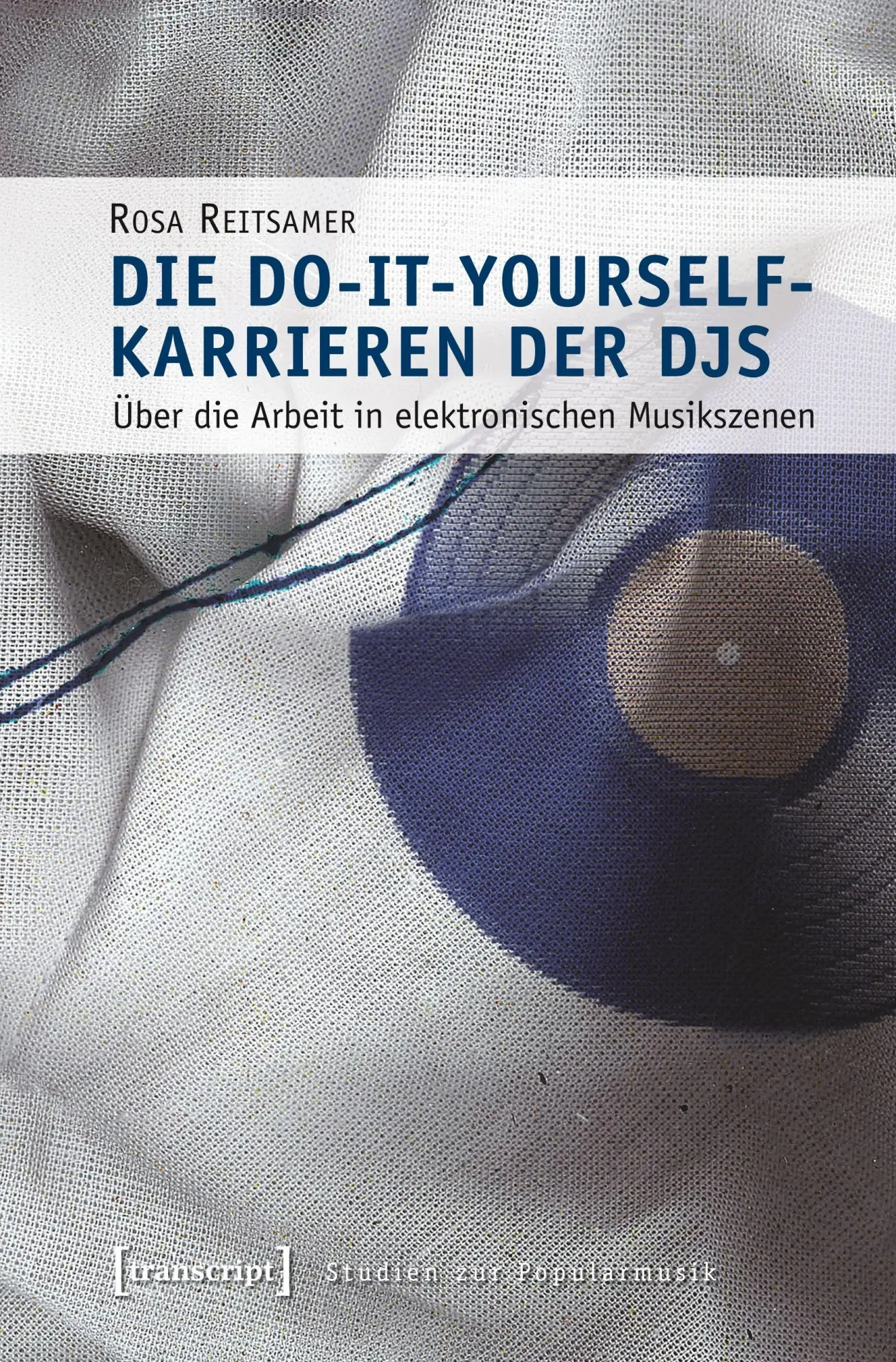 Cover: 9783837623239 | Die Do-it-yourself-Karrieren der DJs | Rosa Reitsamer | Taschenbuch