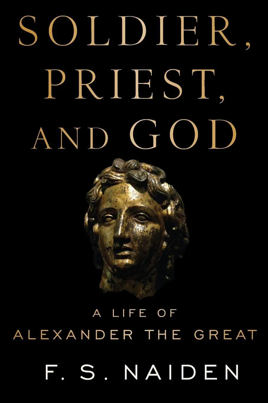 Cover: 9780197523339 | Soldier, Priest, and God | A Life of Alexander the Great | Naiden