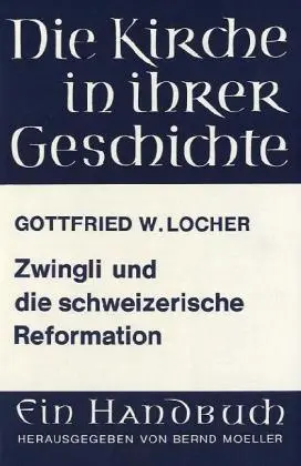 Cover: 9783525523339 | Zwingli und die schweizerische Reformation | Gottfried W Locher | Buch