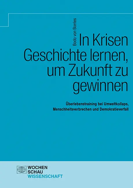 Cover: 9783734413339 | In Krisen Geschichte lernen, um Zukunft zu gewinnen | Bodo von Borries