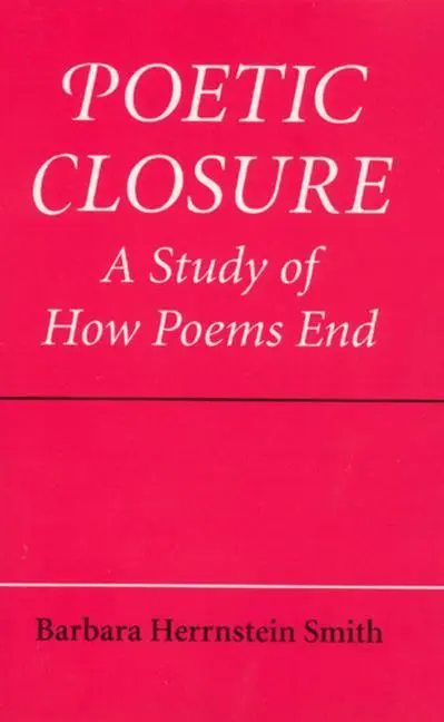 Cover: 9780226763439 | Poetic Closure | A Study of How Poems End | Barbara Herrnstein Smith
