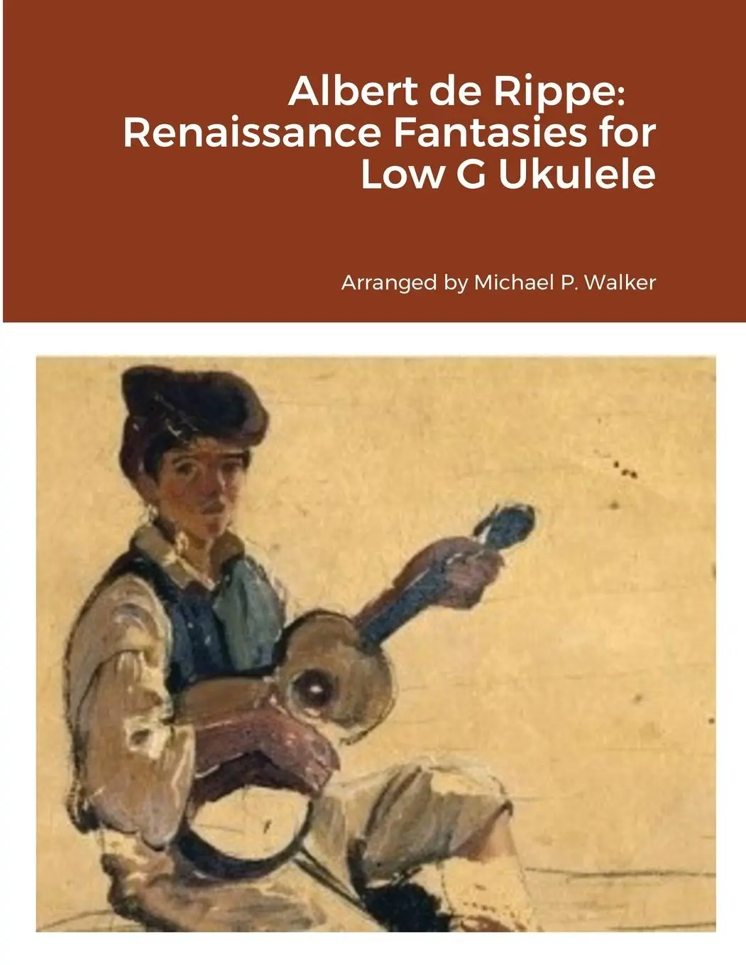 Cover: 9781365023439 | Albert de Rippe | Renaissance Fantasies for Low G Ukulele | Walker