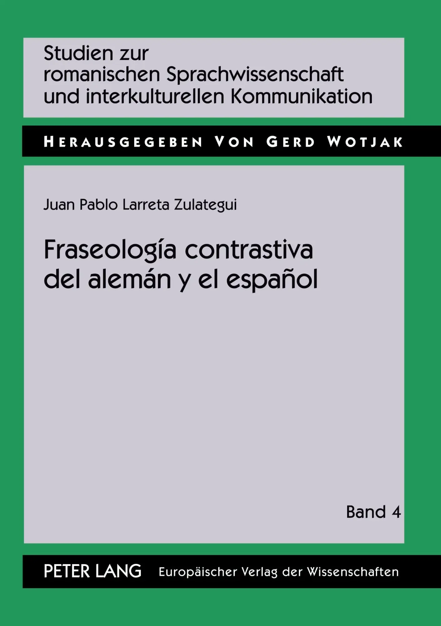 Fraseologia contrastiva del aleman y el espanol: Teoría y práctica a partir de un corpus bilingüe de somatismos (Studien Zur Romanischen Sprachwissenschaft Und Interkulturel)