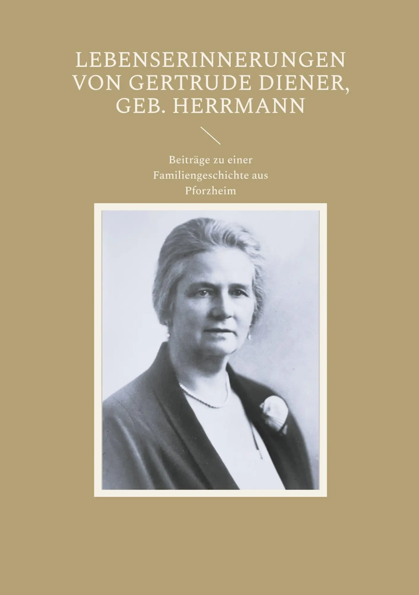 Cover: 9783695103539 | Lebenserinnerungen von Gertrude Diener, geb. Herrmann | Peiper | Buch