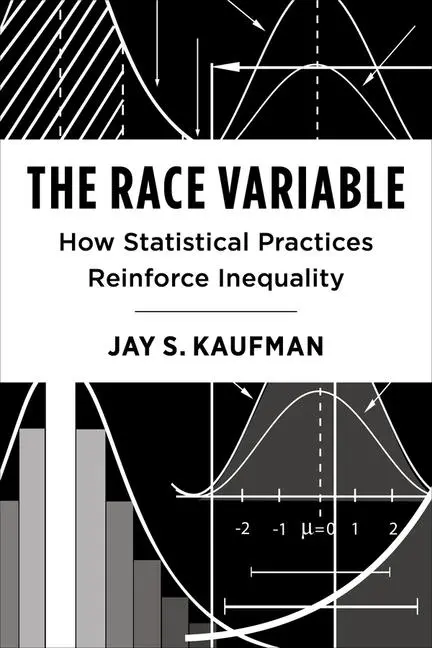 Cover: 9780231213639 | The Race Variable | How Statistical Practices Reinforce Inequality