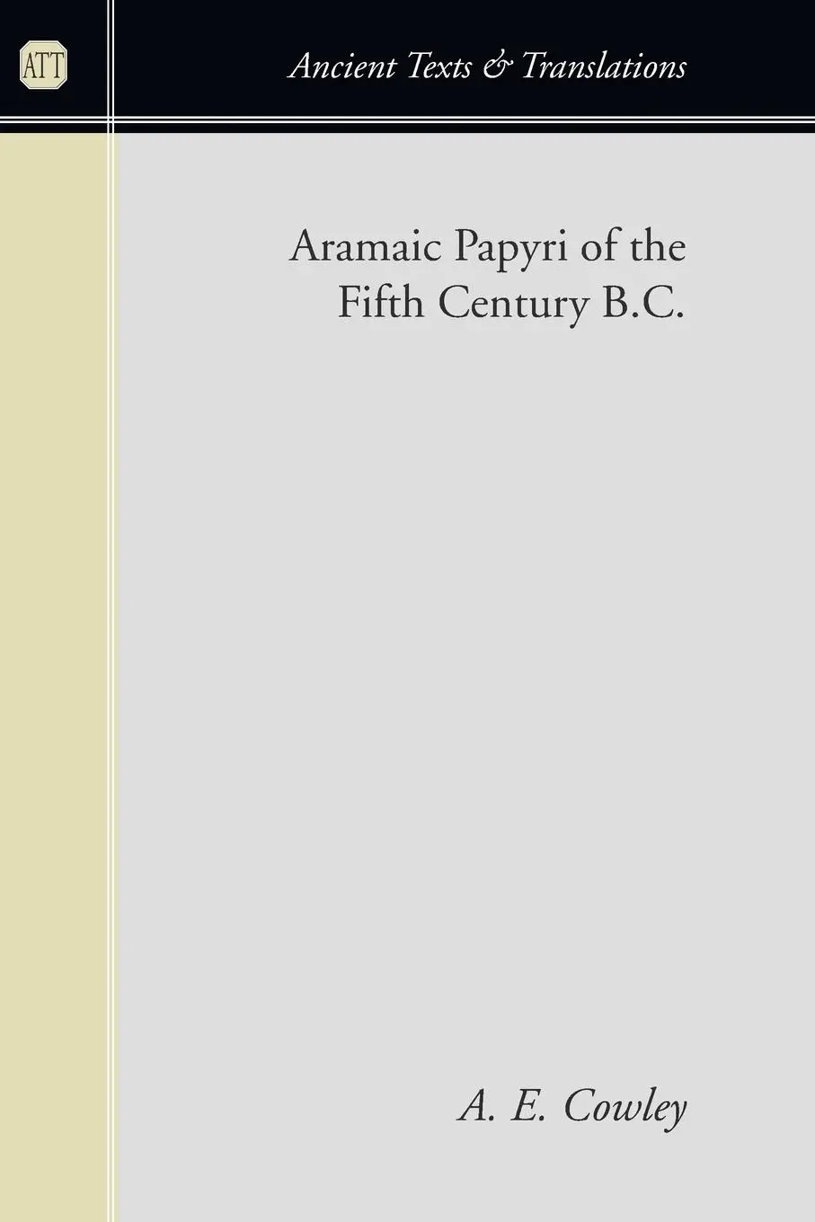 Cover: 9781597523639 | Aramaic Papyri of the Fifth Century B.C. | A. E. Cowley | Taschenbuch