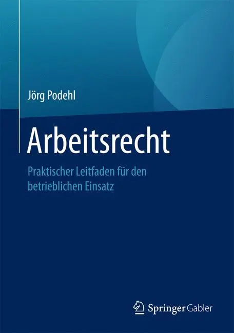 Cover: 9783658183639 | Arbeitsrecht | Praktischer Leitfaden für den betrieblichen Einsatz