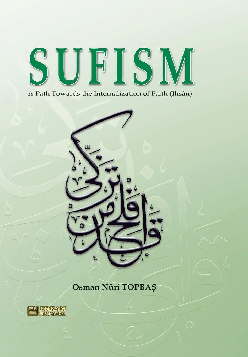 Cover: 9789944833639 | Sufism - A path towards the internalisation of Faith (Ihsan) | Topba¿