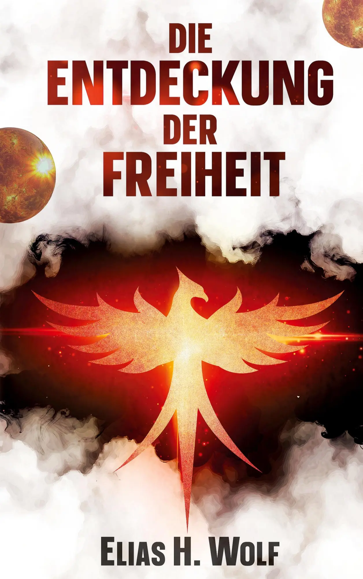 Cover: 9783952643839 | Die Entdeckung der Freiheit | Elias H. Wolf | Taschenbuch | Deutsch