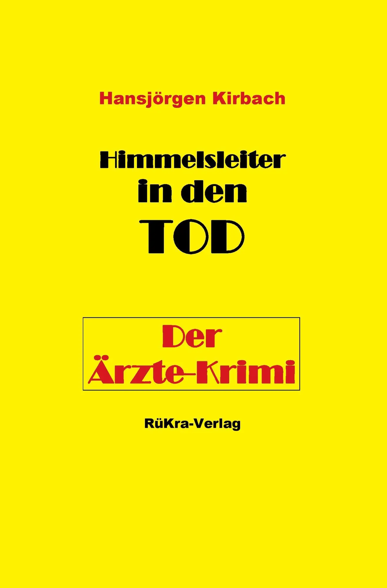 Cover: 9783000523939 | Himmelsleiter in den Tod | Der Ärzte-Krimi | Hansjörgen Kirbach | Buch