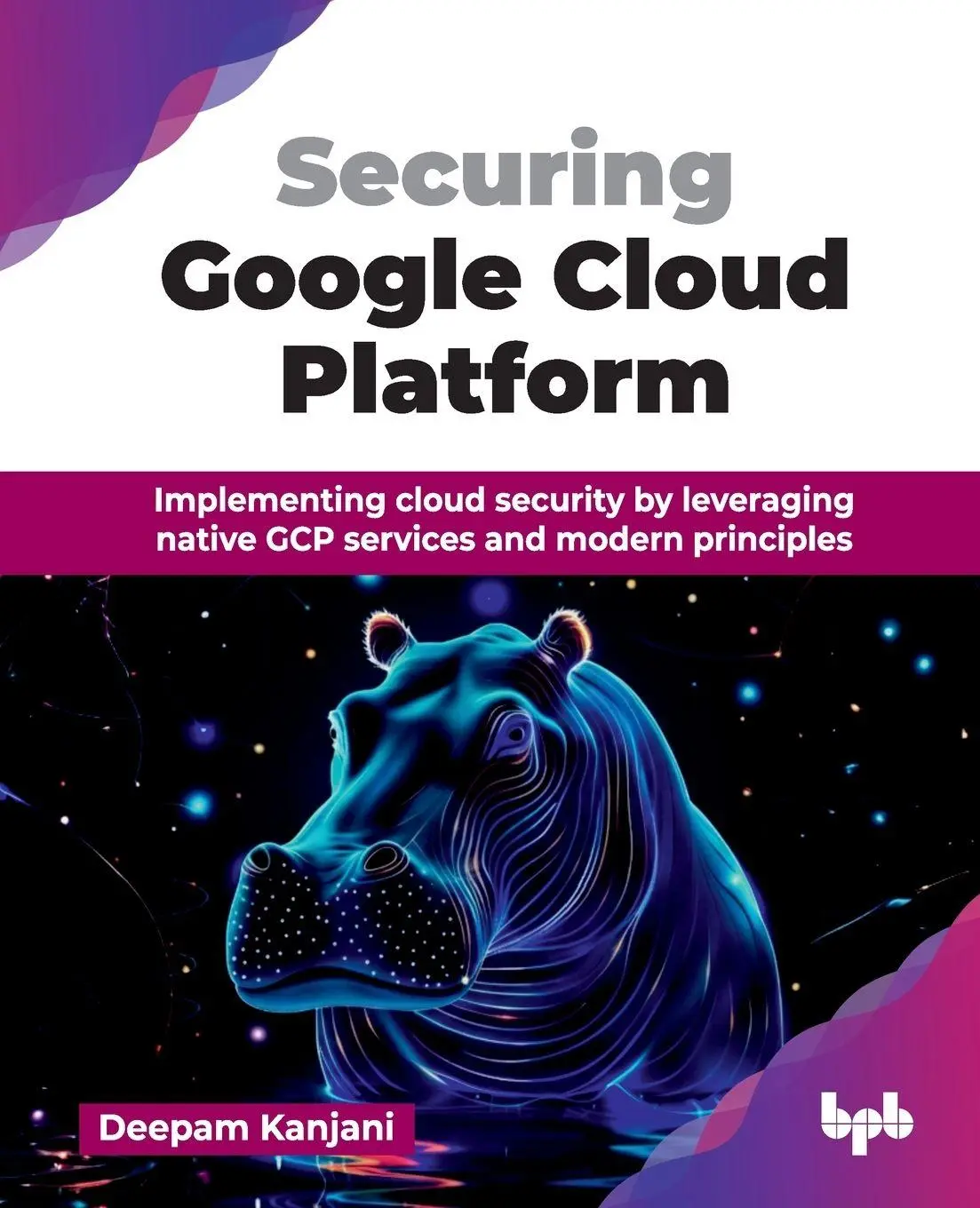 Cover: 9789365893939 | Securing Google Cloud Platform | Deepam Kanjani | Taschenbuch | 2025