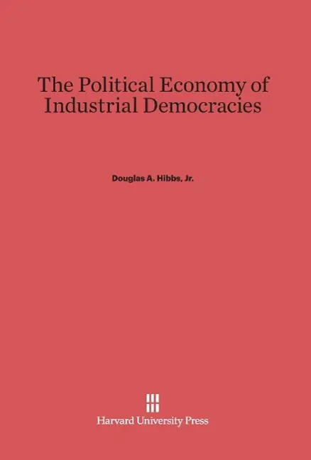 Cover: 9780674494039 | The Political Economy of Industrial Democracies | Jr. Douglas A. Hibbs