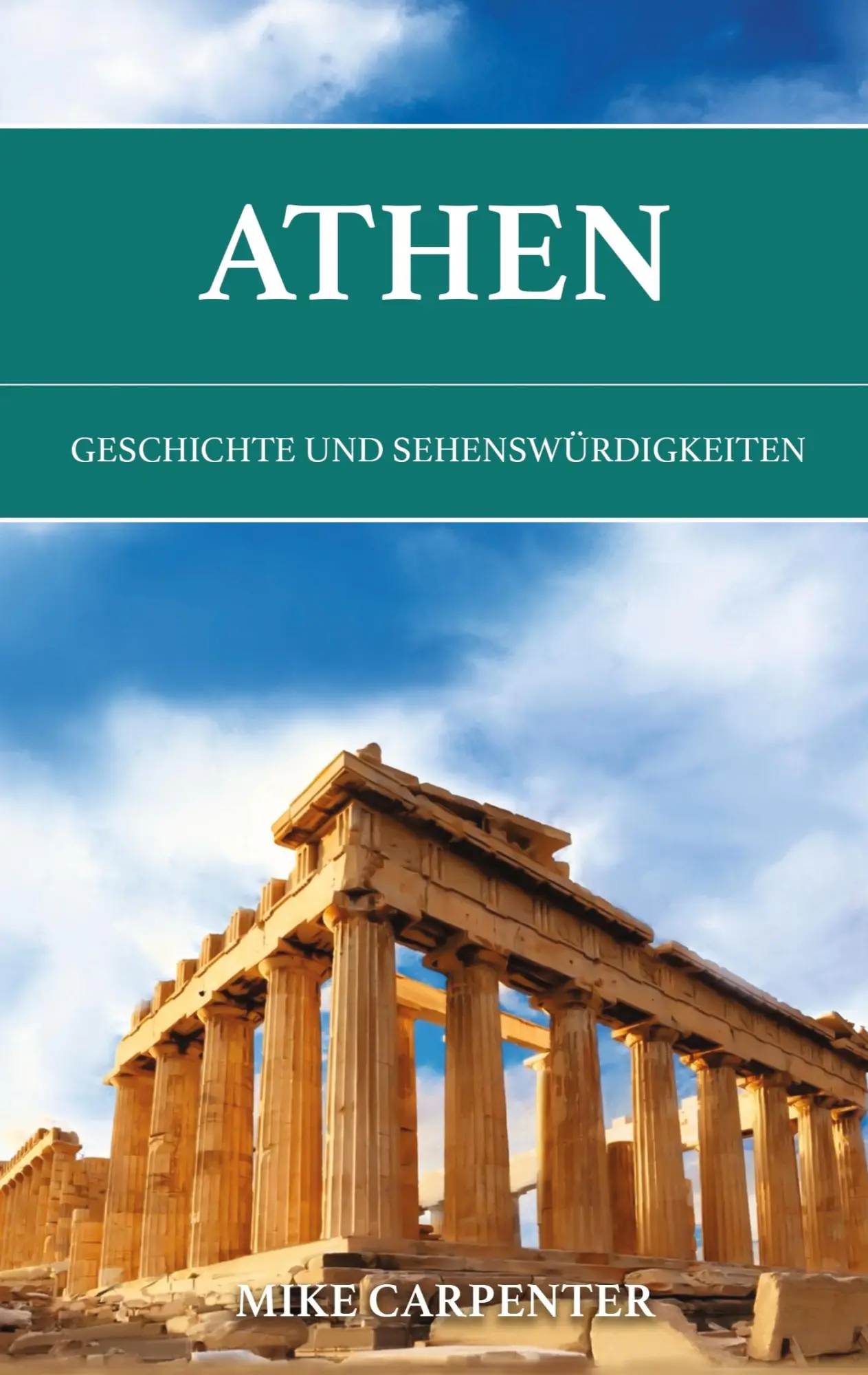 Cover: 9783819274039 | Athen | Geschichte und Sehenswürdigkeiten | Mike Carpenter | Buch