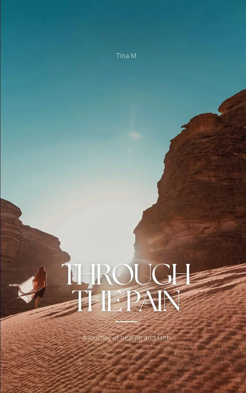 Cover: 9781969644139 | THROUGH THE PAIN | A JOURNEY OF HEALING AND FAITH | Tina M | Buch