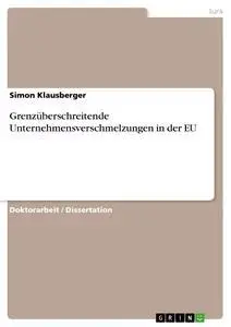 Cover: 9783638854139 | Grenzüberschreitende Unternehmensverschmelzungen in der EU | Buch