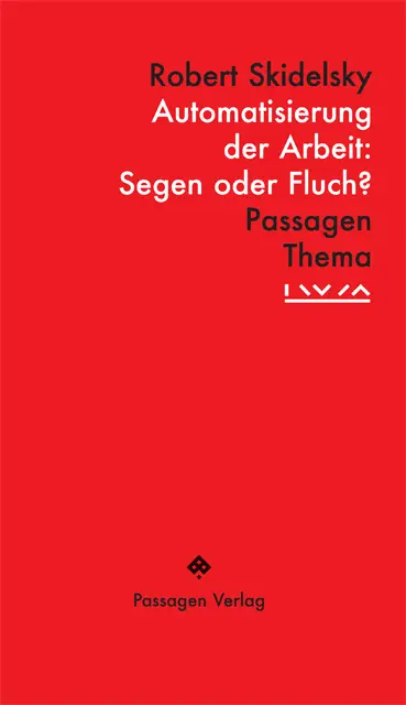 Cover: 9783709204139 | Automatisierung der Arbeit: Segen oder Fluch? | Robert Skidelsky