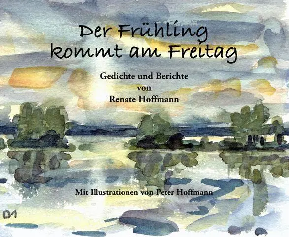 Cover: 9783897934139 | Der Frühling kommt am Freitag | Gedichte und Berichte | Hoffmann