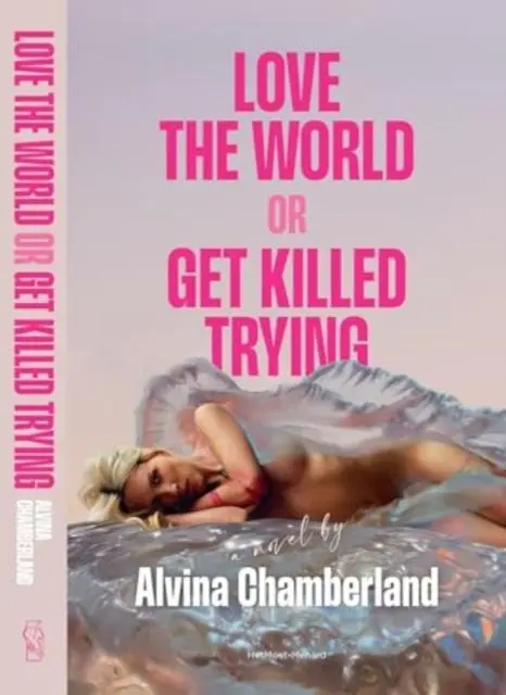Cover: 9789083384139 | Love The World, or Get Killed Trying | Alvina Chamberland | Buch