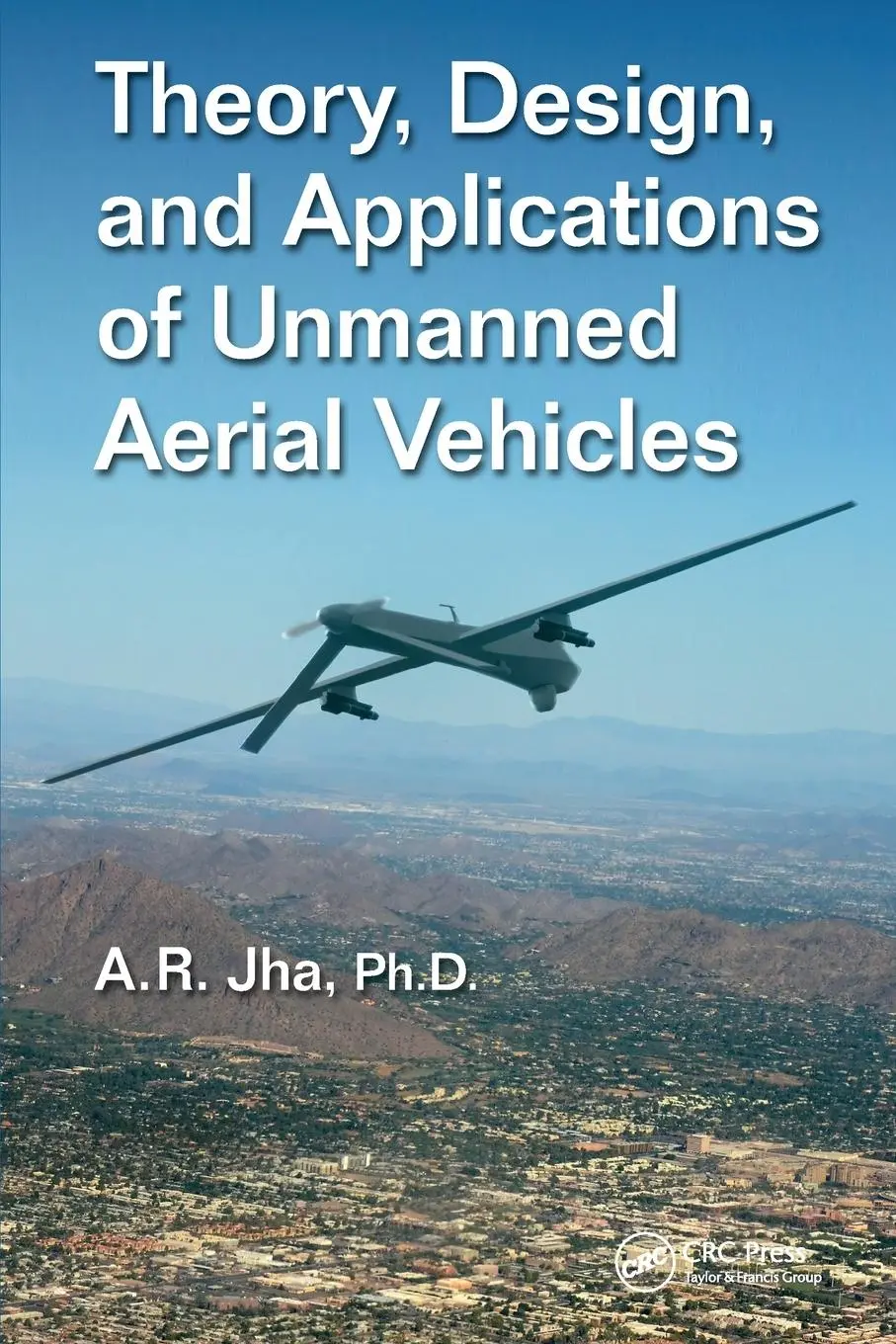 Cover: 9780367574239 | Theory, Design, and Applications of Unmanned Aerial Vehicles | Jha Cover: 9780367574239 | Theory, Design, and Applications of Unmanned Aerial Vehicles | Jha
