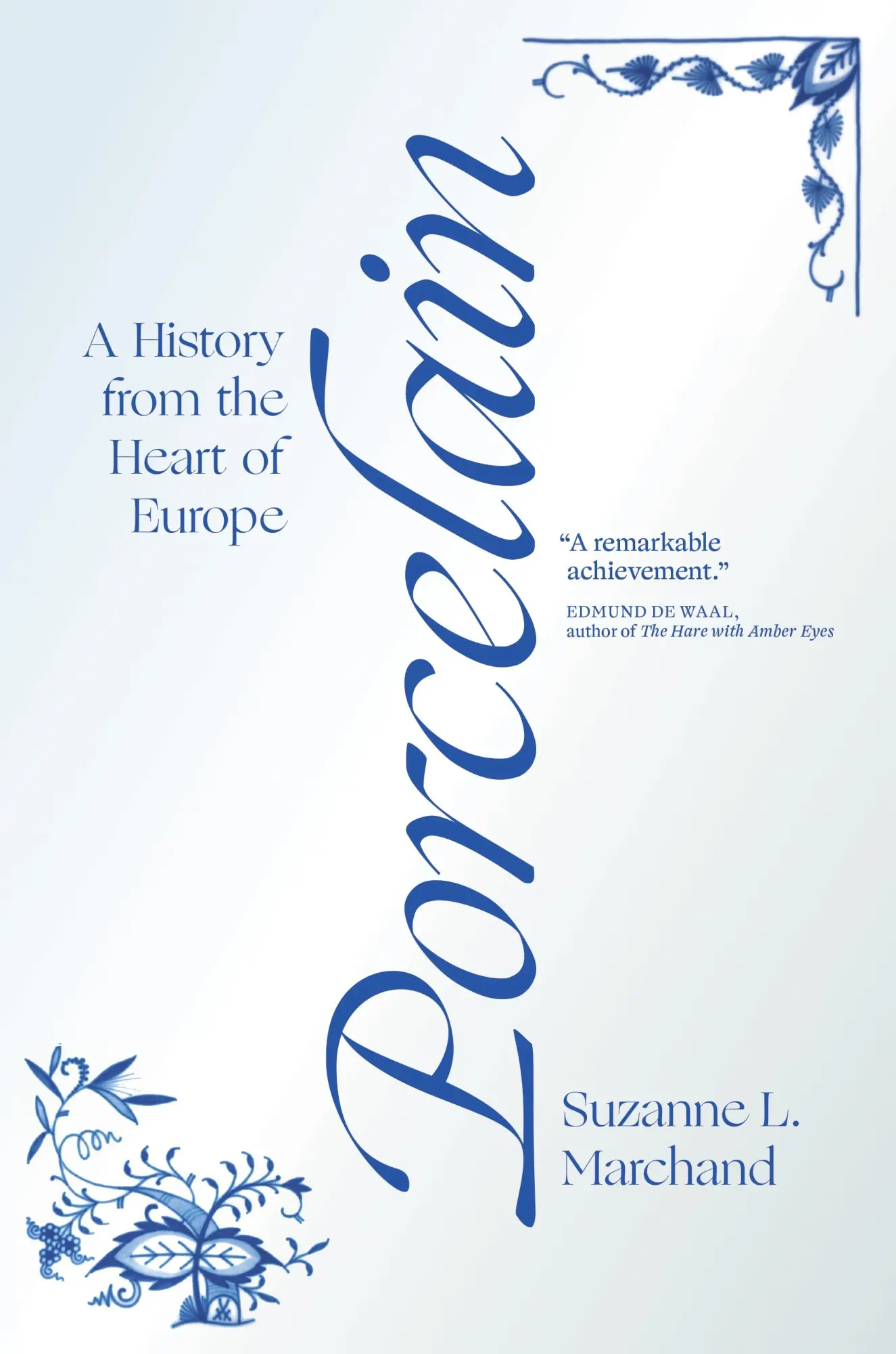 Cover: 9780691204239 | Porcelain | A History from the Heart of Europe | Suzanne L Marchand