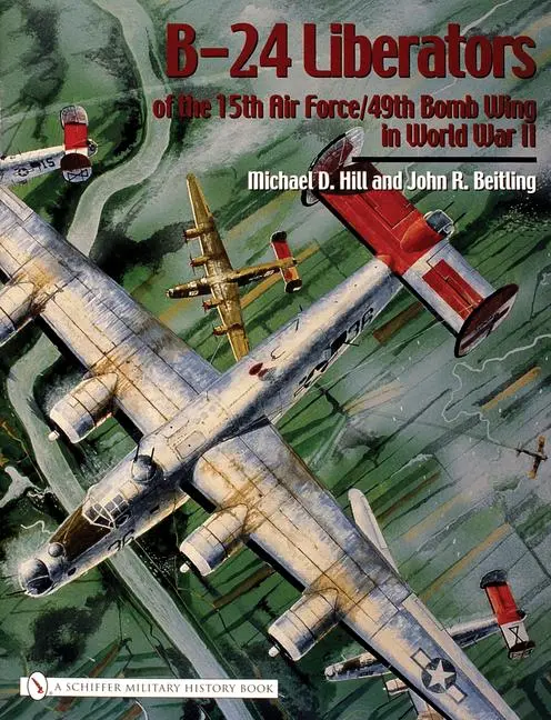 Cover: 9780764324239 | B-24 Liberators of the 15th Air Force/49th Bomb Wing in World War II