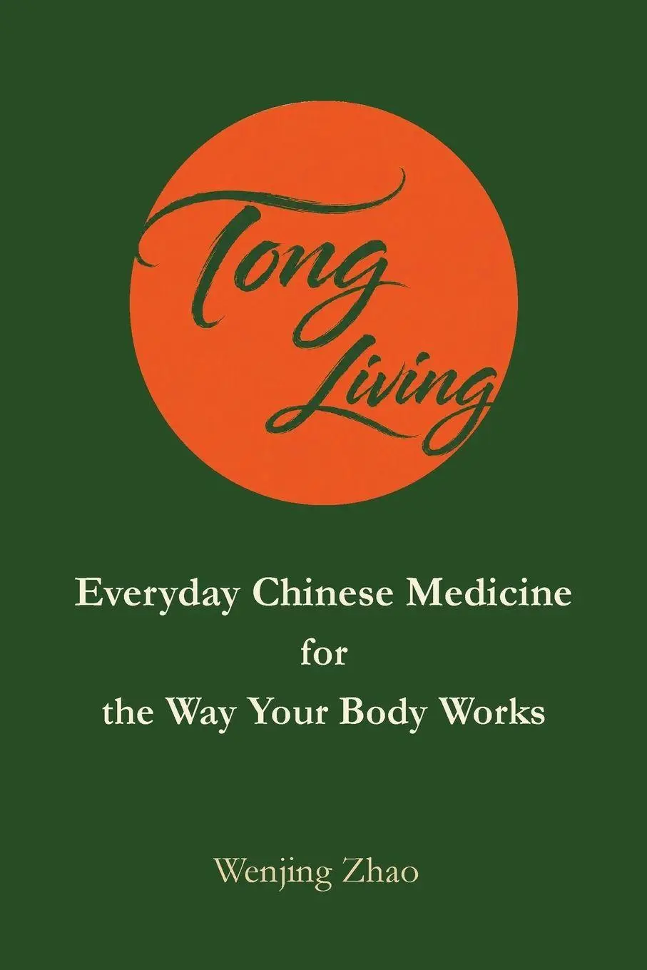 Cover: 9798996414239 | Tong Living Everyday Chinese Medicine | for the Way Your Body Works