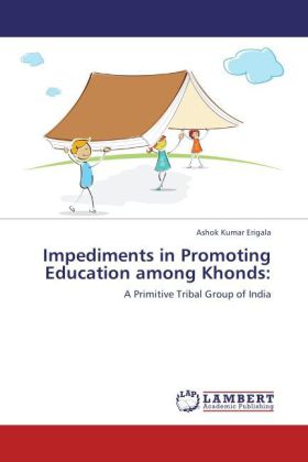 Impediments in Promoting Education among Khonds: | A Primitive Tribal Group of India | Ashok Kumar Erigala | Taschenbuch | Englisch | LAP Lambert Academic Publishing | EAN 9783847344339 - Erigala, Ashok Kumar