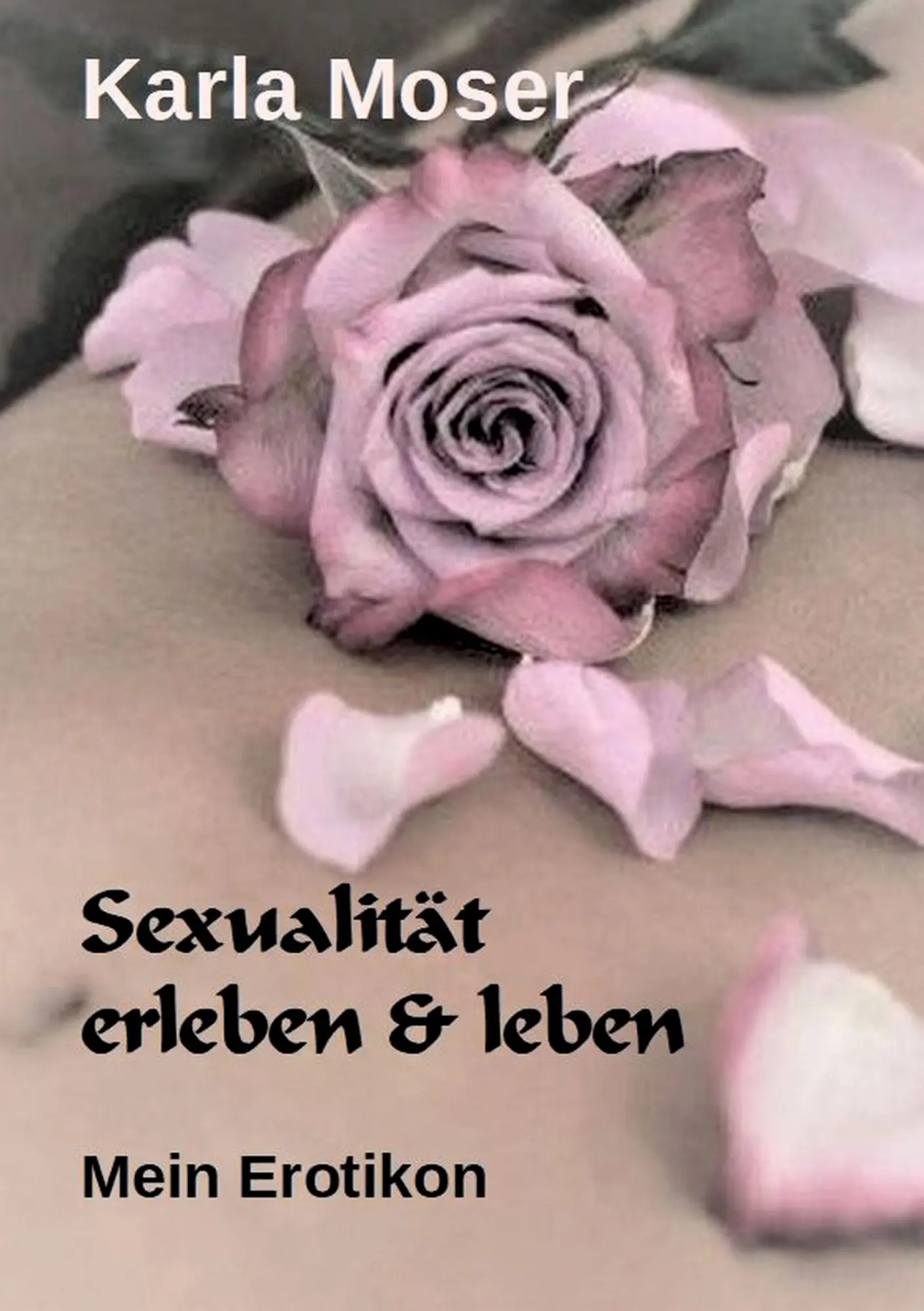 Cover: 9783946414339 | Sexualität erleben &amp; leben | Mein Erotikon | Karla Moser | Taschenbuch