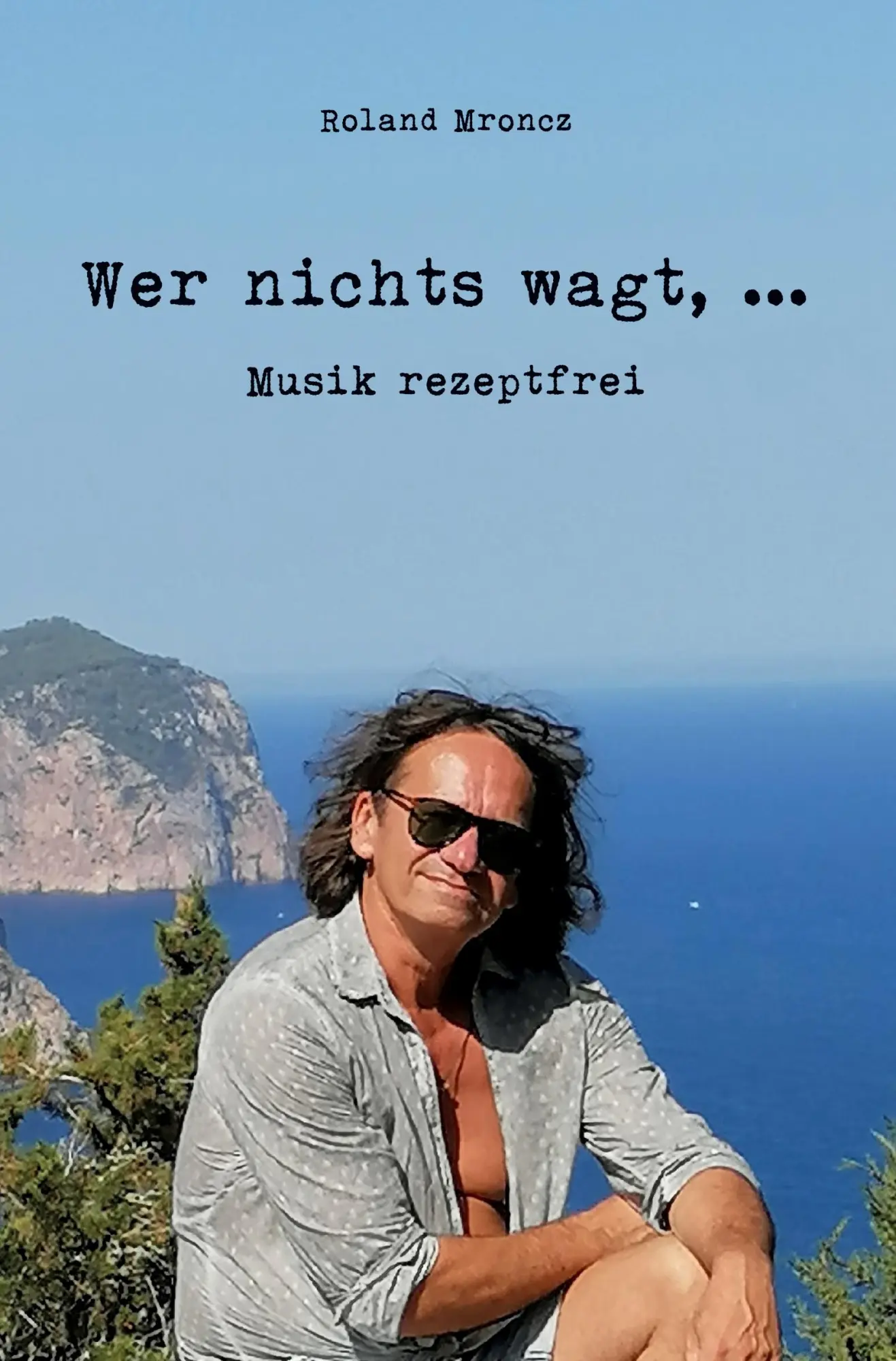 Cover: 9783988854339 | Wer nichts wagt, ... | Musik rezeptfrei | Roland Mroncz | Taschenbuch