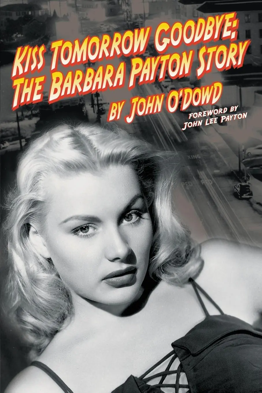 Cover: 9781593934439 | Kiss Tomorrow Goodbye, The Barbara Payton Story - Second Edition