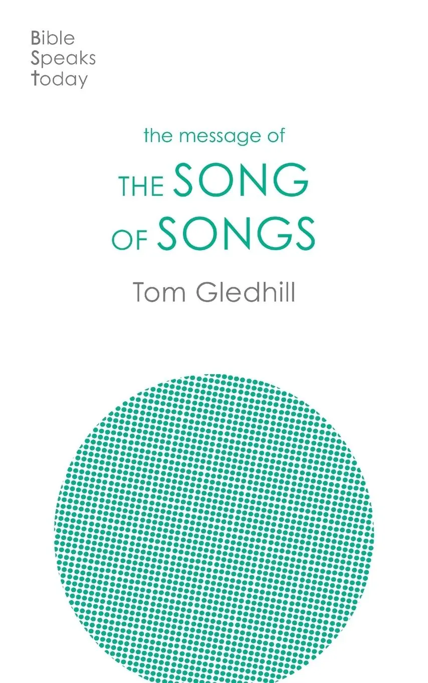 Cover: 9781789744439 | The Message of the Song of Songs | The Lyrics Of Love | Tom Gledhill