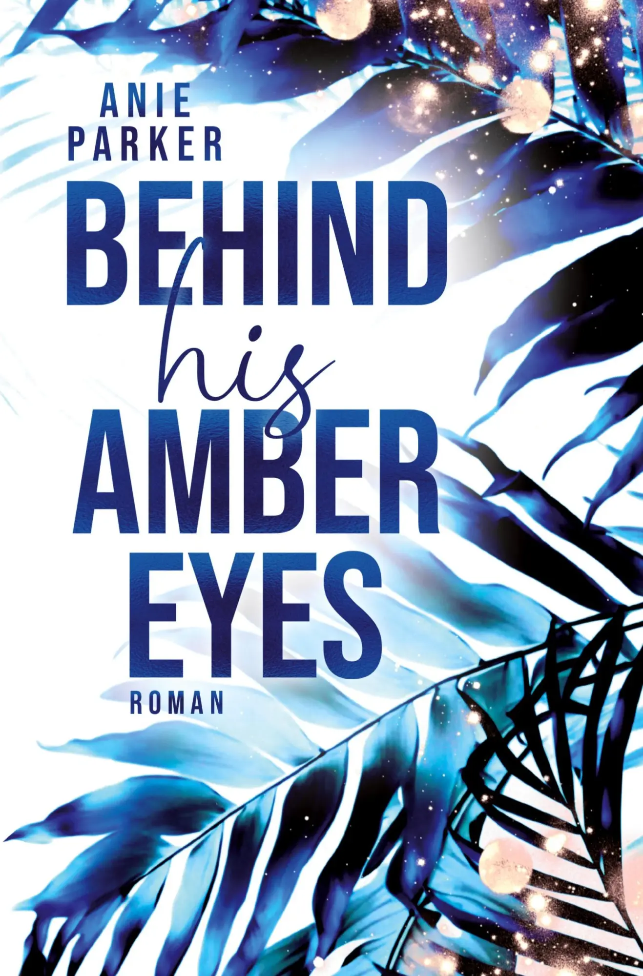 Cover: 9783695634439 | Behind His Amber Eyes | Anie Parker | Taschenbuch | 388 S. | Deutsch