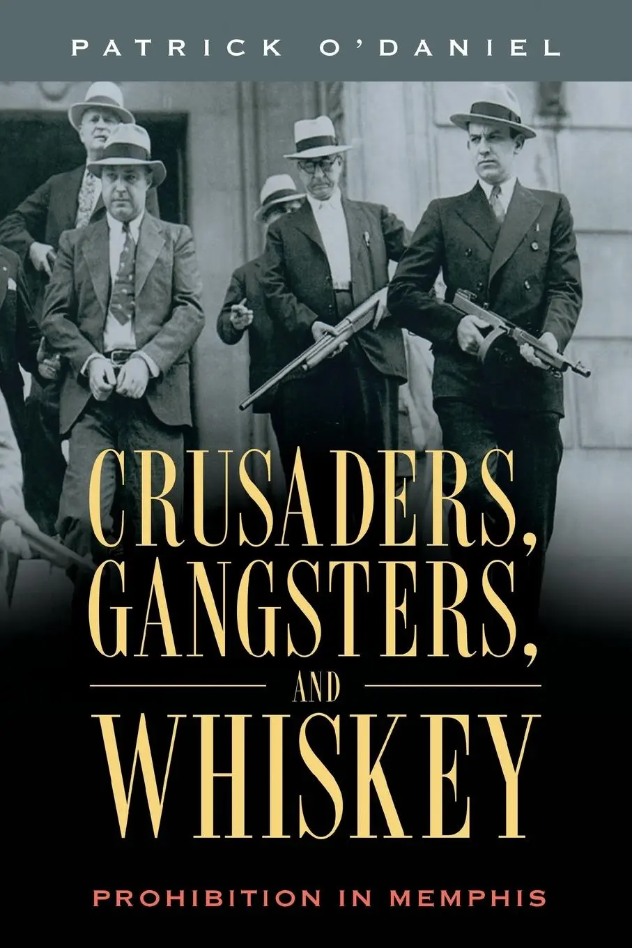 Cover: 9781496834539 | Crusaders, Gangsters, and Whiskey | Prohibition in Memphis | O'Daniel