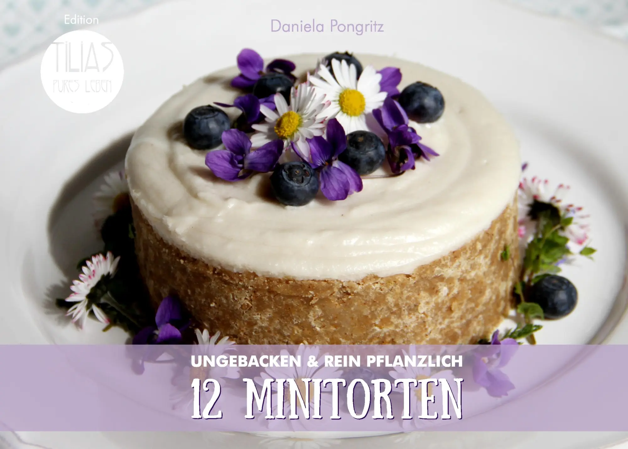 Cover: 9783741224539 | 12 Minitorten | ungebacken &amp; rein pflanzlich | Daniela Pongritz | Buch