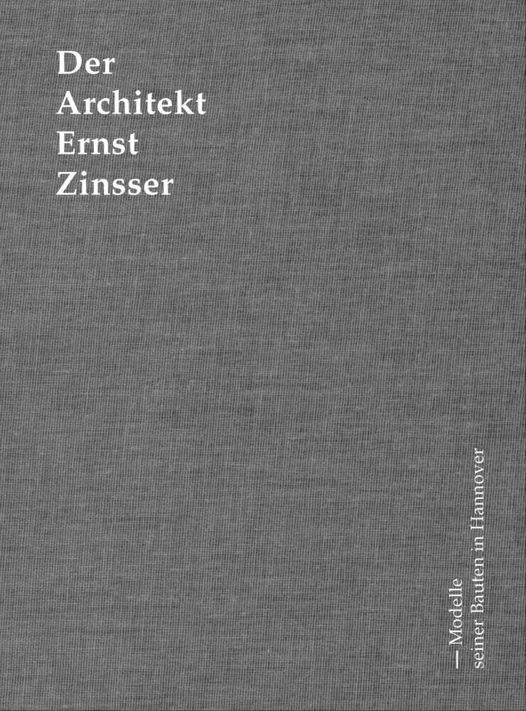 Cover: 9783868594539 | Der Architekt Ernst Zinsser | Modelle seiner Bauten in Hannover | Buch