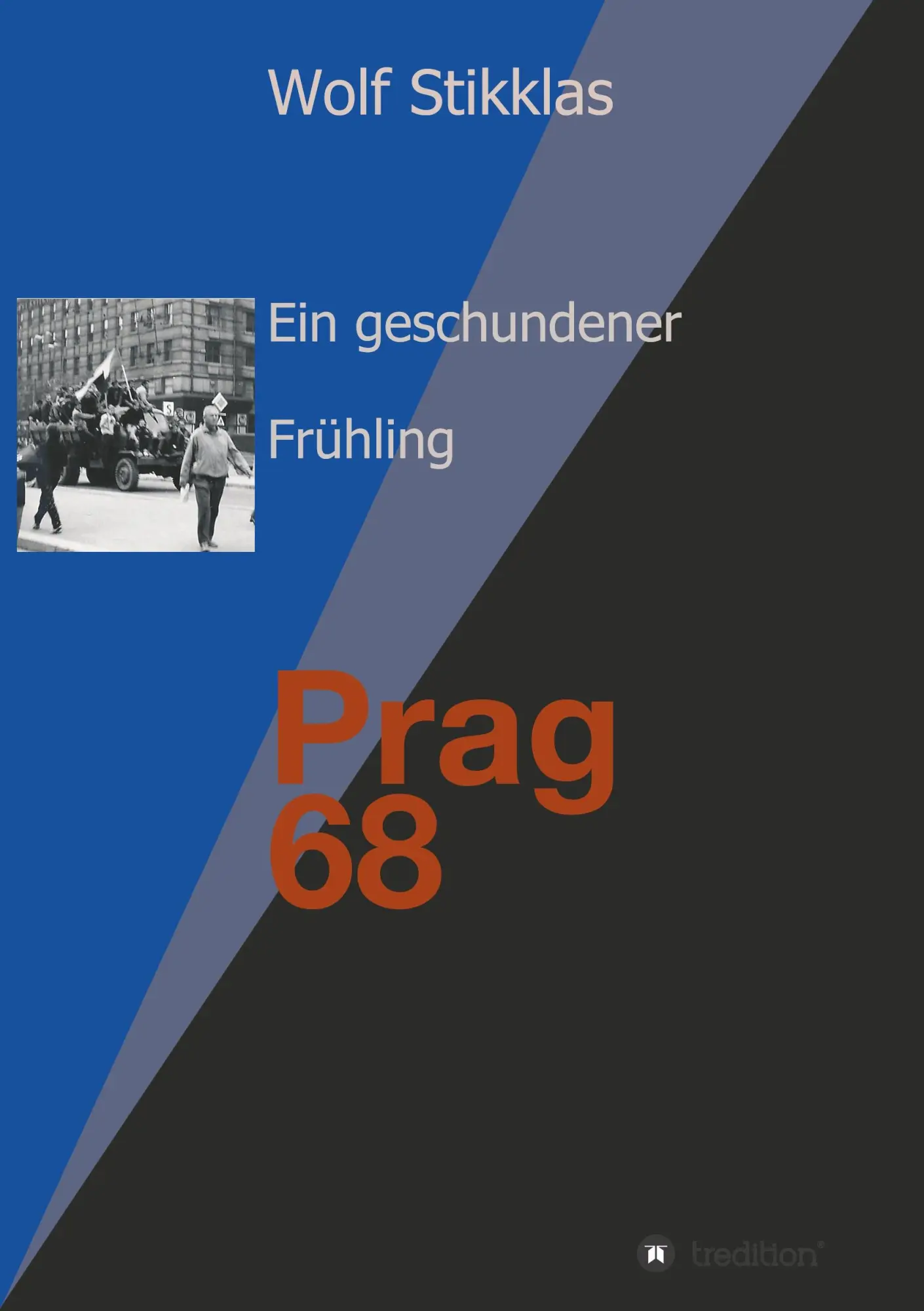 Cover: 9783746954639 | Ein geschundener Frühling | Prag 1968 | Wolf Stikklas | Taschenbuch