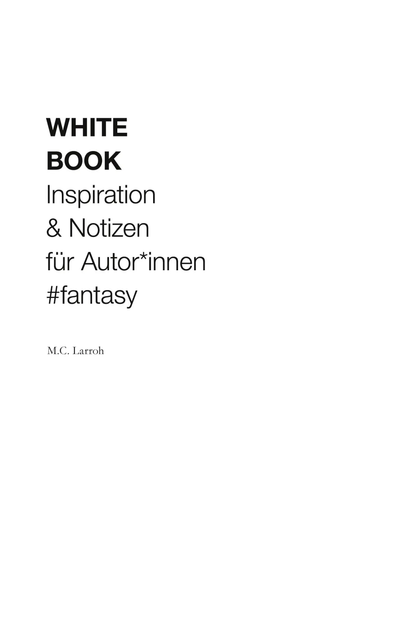 Cover: 9783753404639 | White Book | Inspiration &amp; Notizen für Autor*innen #fantasy | Larroh